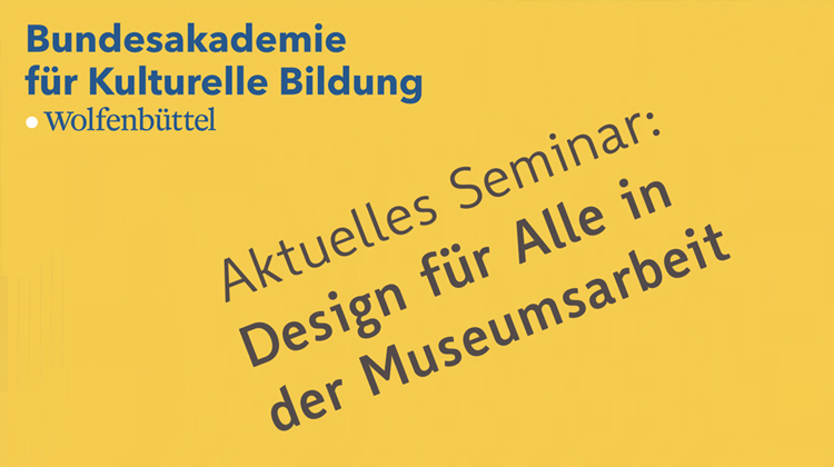 Logo der Bundesakademie und Text: Aktuelles Seminar: Design für Alle in der Museumsarbeit